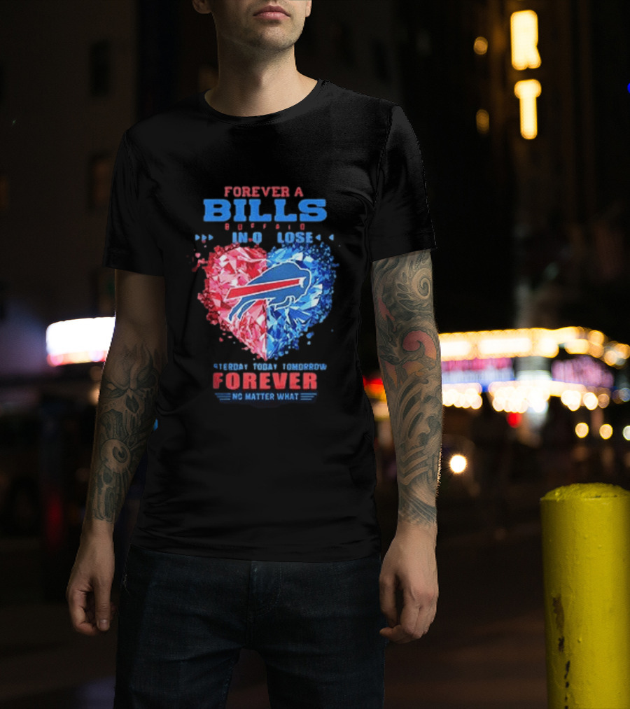 Buffalo Bills Forever No Matter What Heart Diamond Team Spirit T-Shirt