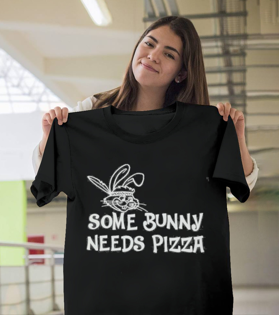 Easter Some Bunny Needs Pizza Funny Rabbit And Food Lovers T-Shirt