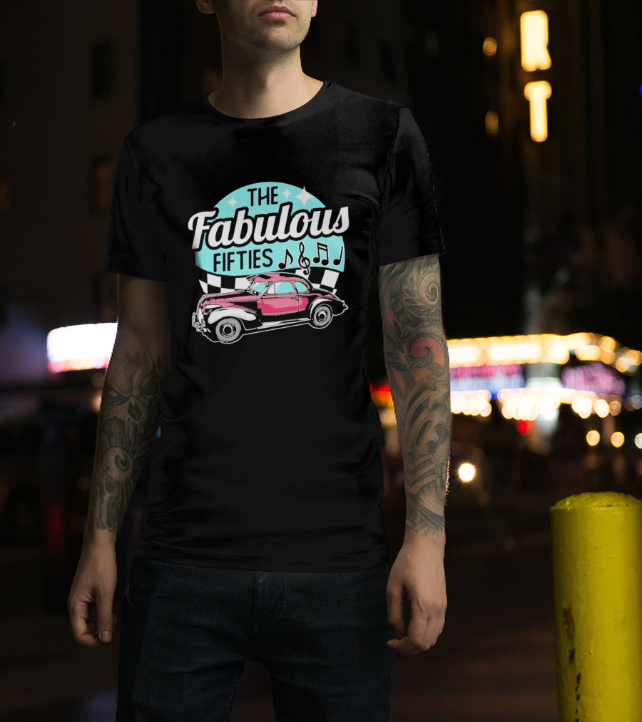 The Fabulous Fifties Car 1950s Rock And Roll Music Notes T-Shirt