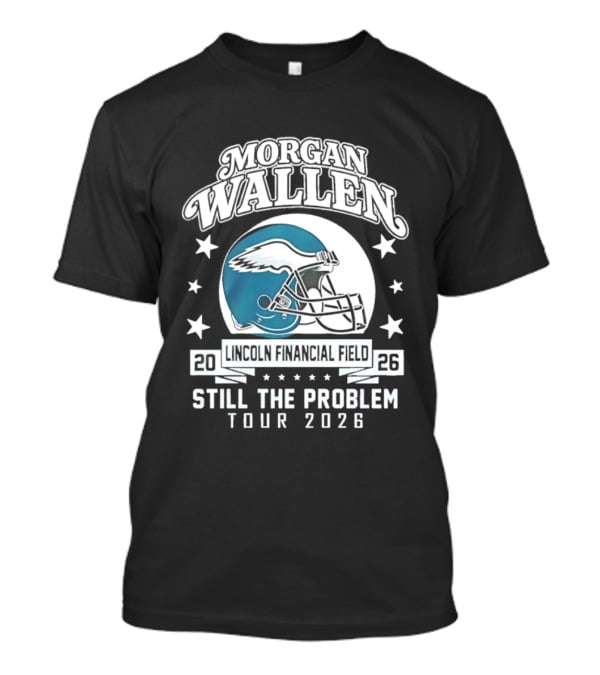Morgan Wallen Still The Problem Tour 2026 Lincoln Financial Field Philadelphia Eagles T-Shirt