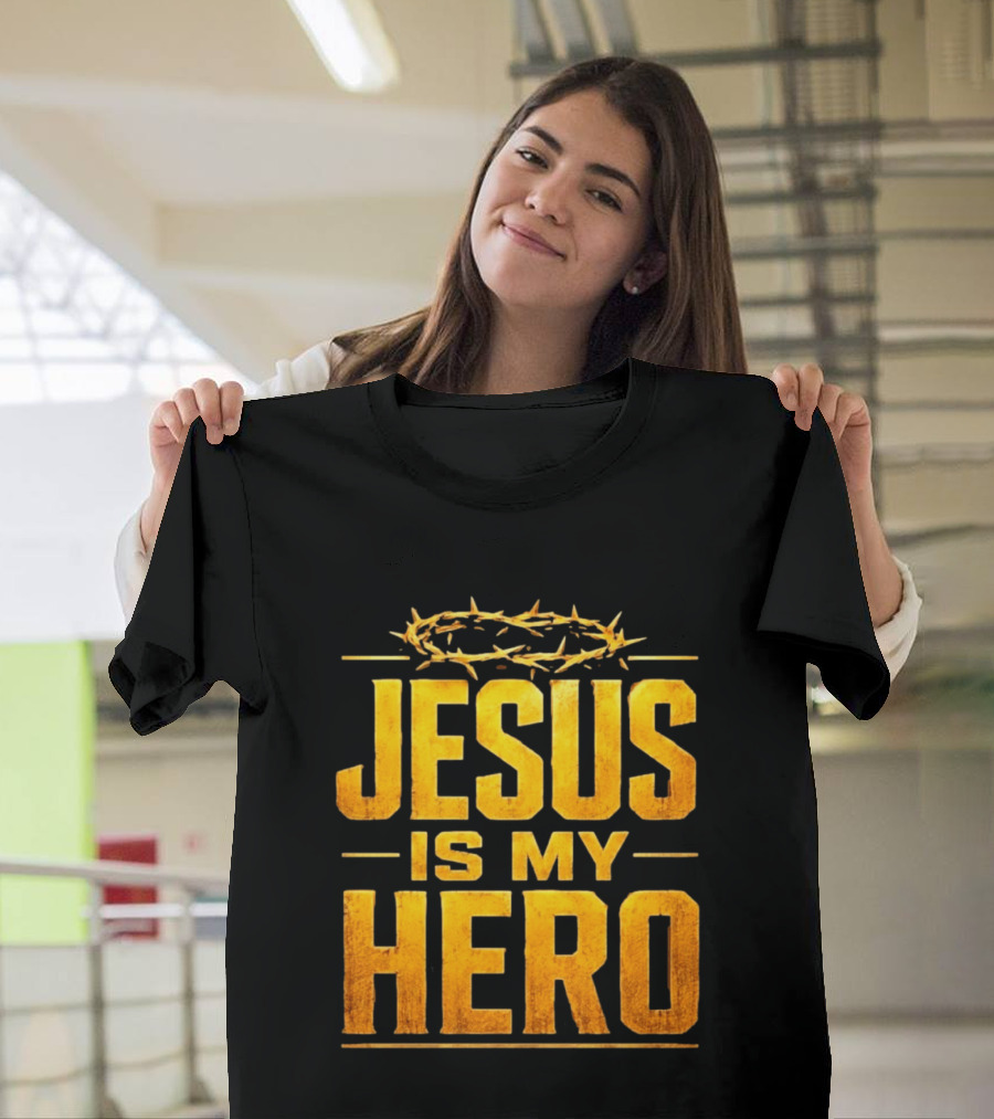 Jesus Is My Hero Crown Of Thorns Christian Faith T-Shirt