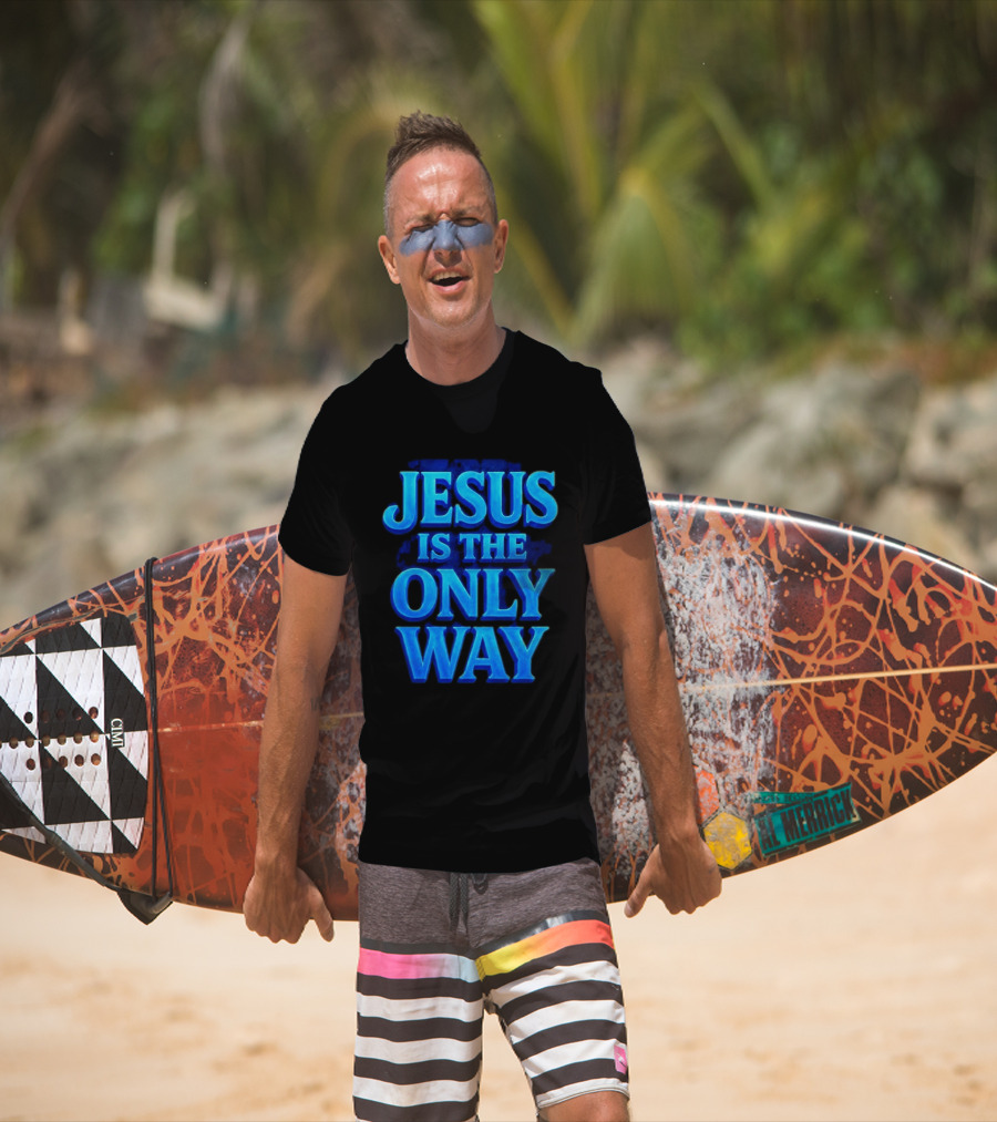Jesus Is The Only Way Blue Text Christian Message T-Shirt