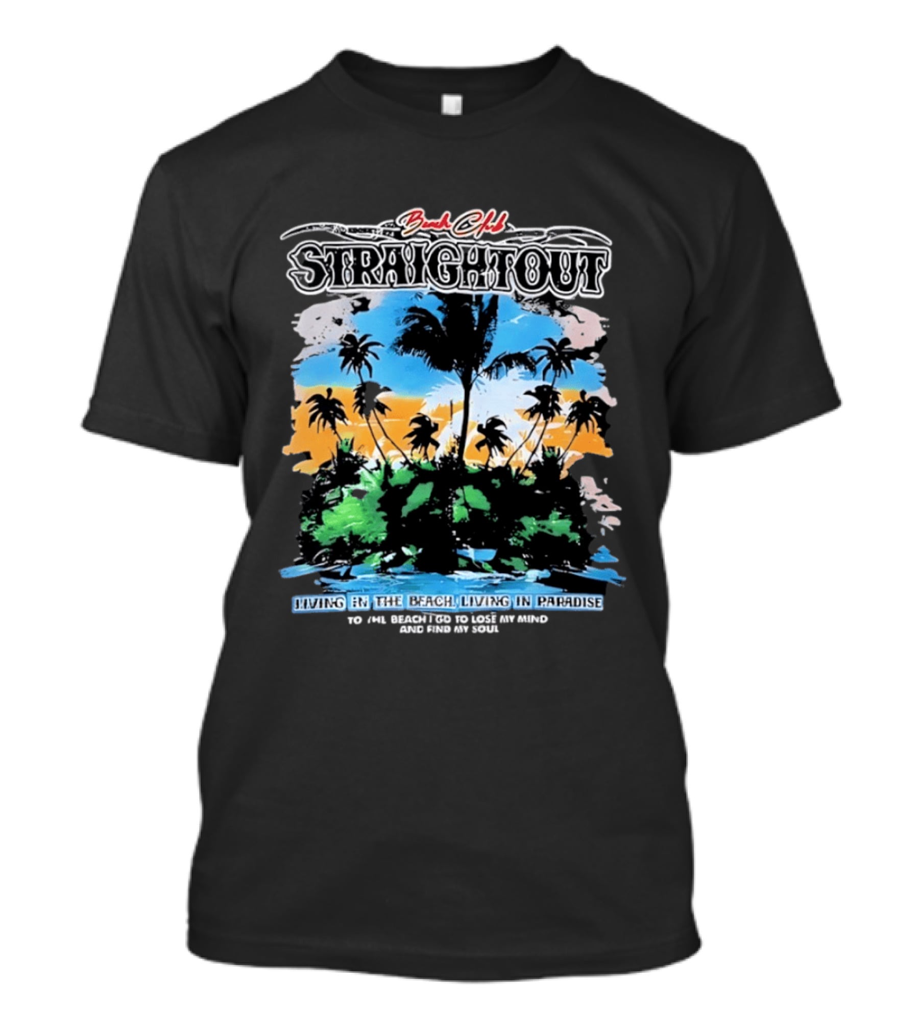 Beach Club Straightout Living In The Beach Living In Paradise T-Shirt