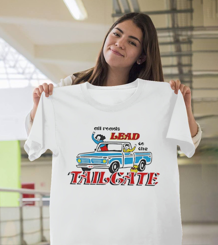 All Roads Lead To The Tailgate T-Shirt