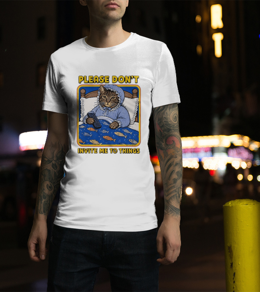 Please Don't Invite Me To Things Cat In Bed With Fish Blanket T-Shirt