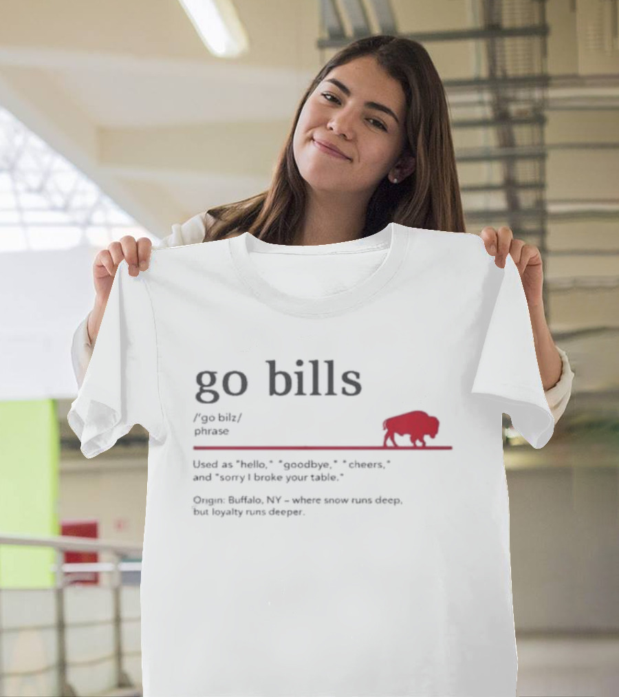 Go Bills Figurative Buffalo Definition With Football Enthusiast Humor And Unyielding Loyalty T-Shirt