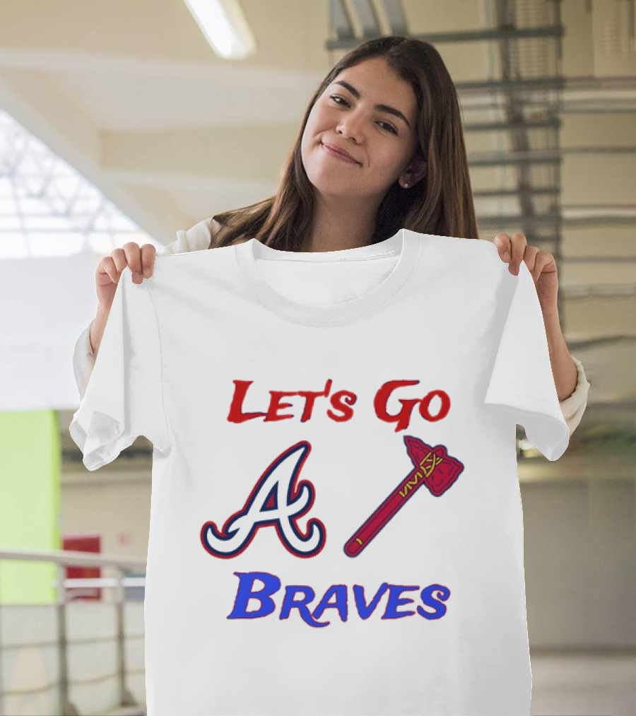 Let's Go Atlanta Braves Baseball A Tomahawk Fan Gear T-Shirt