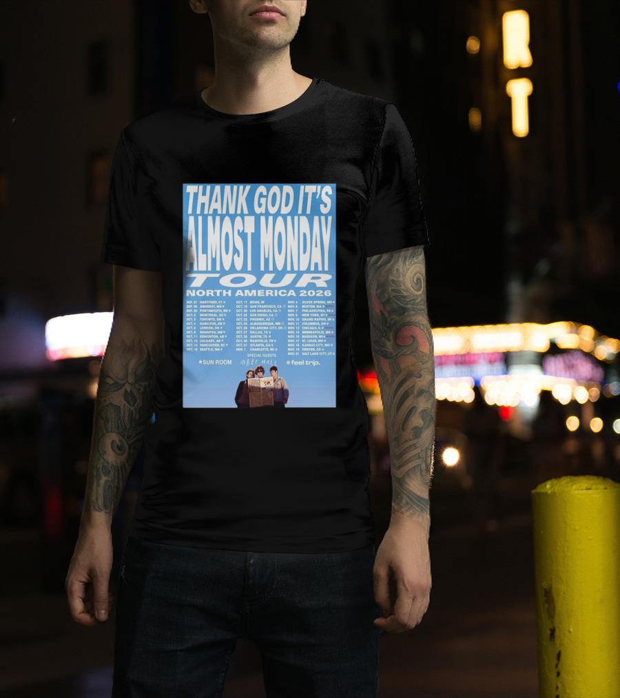 Thank God It's Almost Monday Tour North America 2026 Sun Room Rec Halls Feel Trip T-Shirt