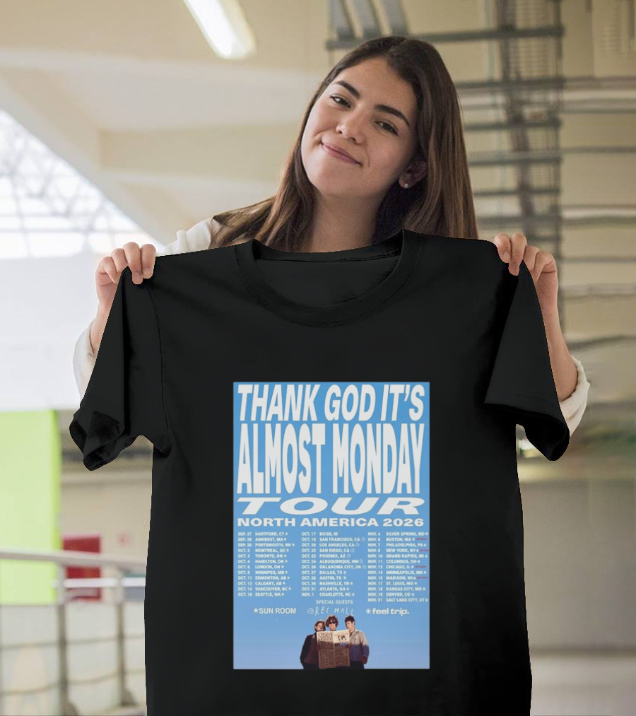 Thank God It's Almost Monday Tour North America 2026 Sun Room Rec Halls Feel Trip T-Shirt