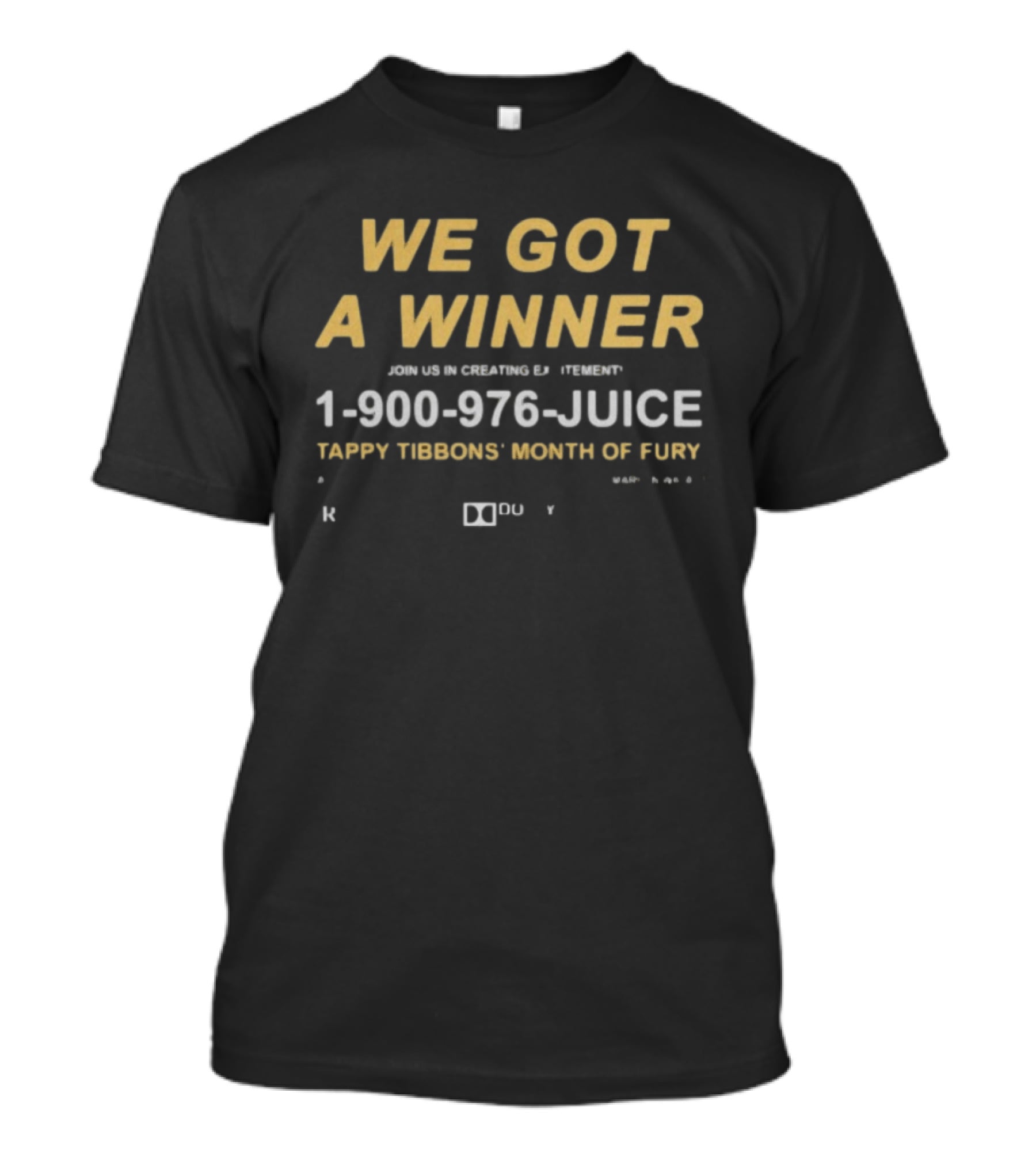 We Got A Winner 1 900 976 JUICE Tappy Tibbons' Month Of Fury T-Shirt