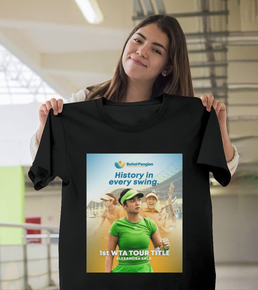 Bohol Panglao International Airport History In Every Swing 1st WTA Tour Title Alexandra Eala T-Shirt