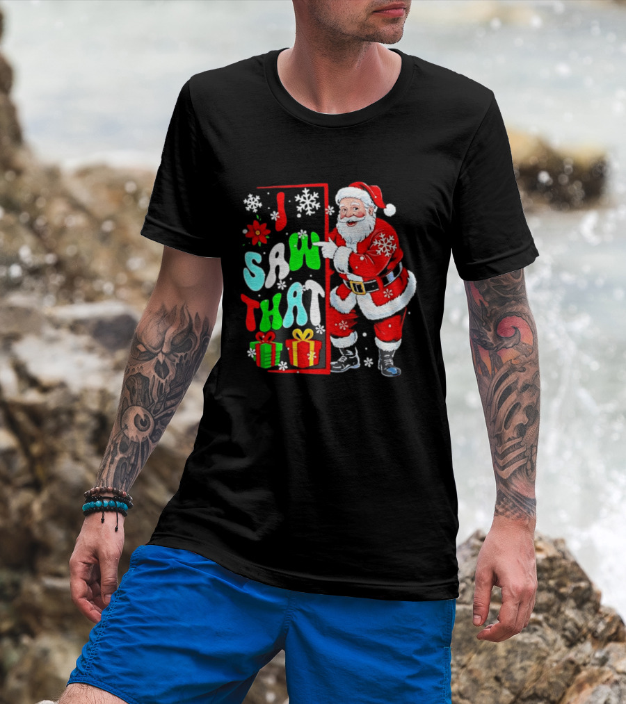 I Saw That Lovely Christmas Santa Snowflakes And Gifts T-Shirt