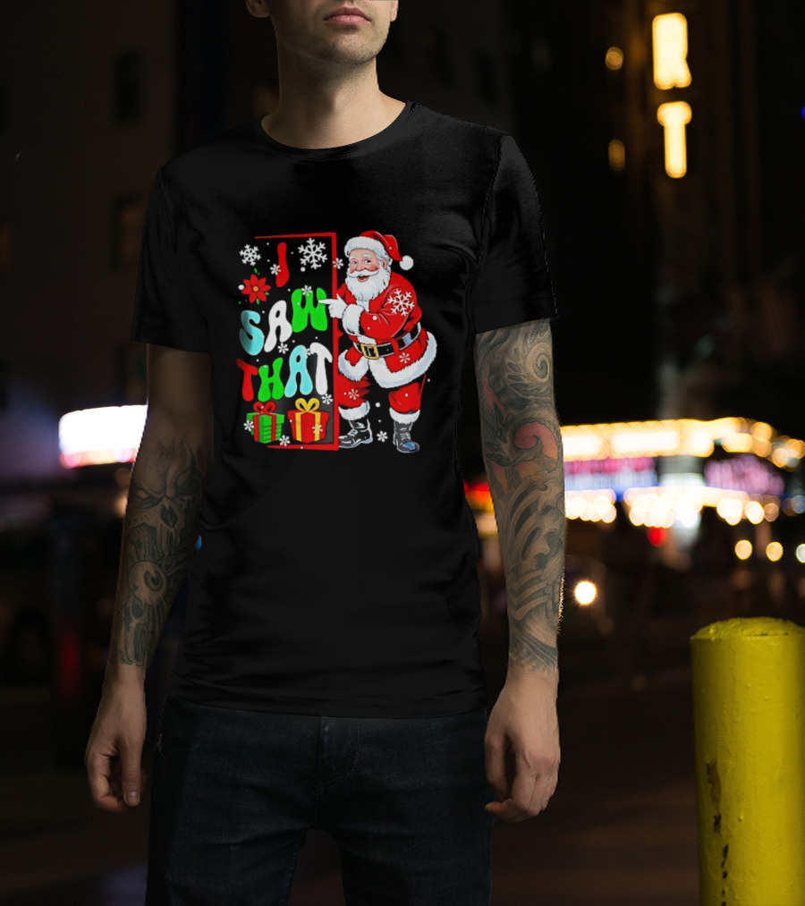I Saw That Lovely Christmas Santa Snowflakes And Gifts T-Shirt