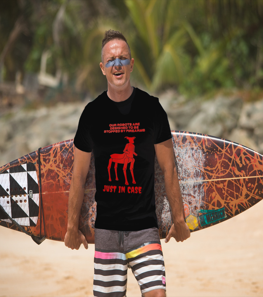 Our Robots Are Designed To Be Stopped By Firearms Just In Case Red Four Legged Robot T-Shirt