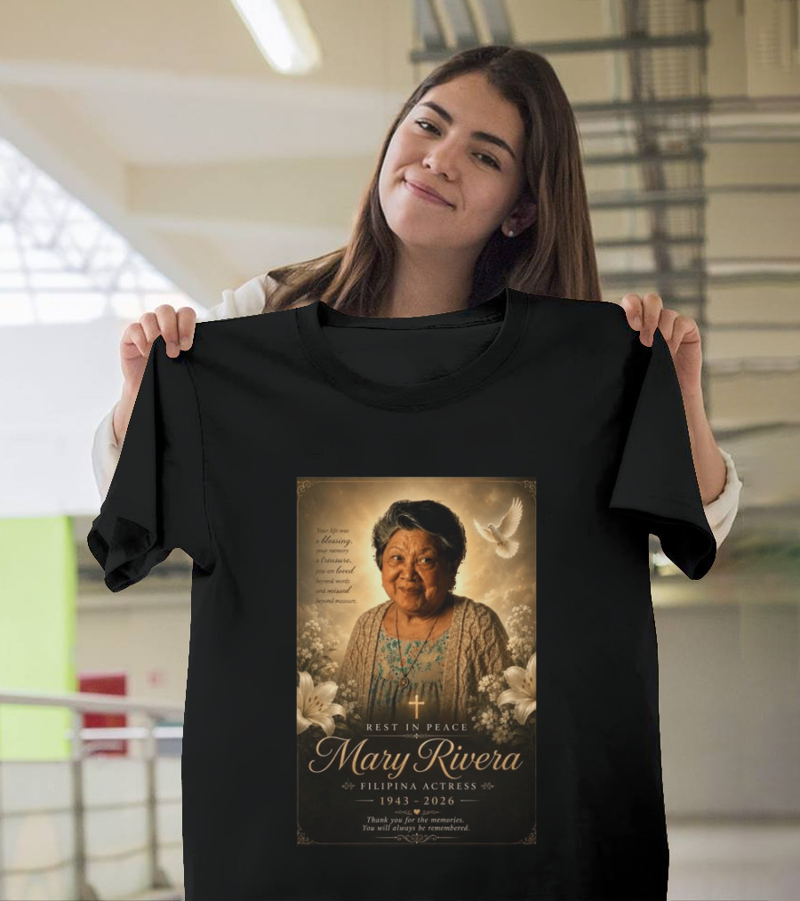Rest In Peace Mary Rivera Filipina Actress 1943 2026 Thank You For The Memories You Will Always Be Remembered T-Shirt