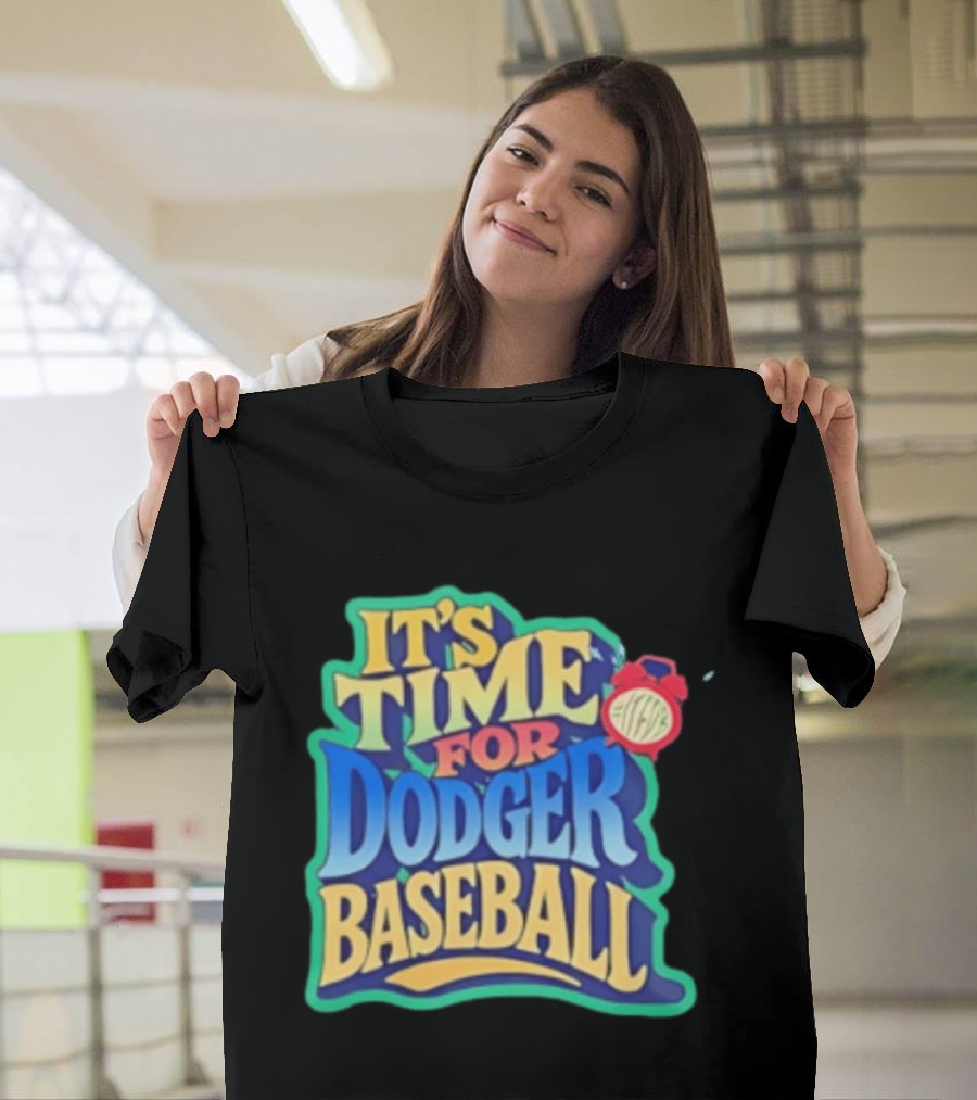 It's Time For Dodger Baseball With T-Shirt