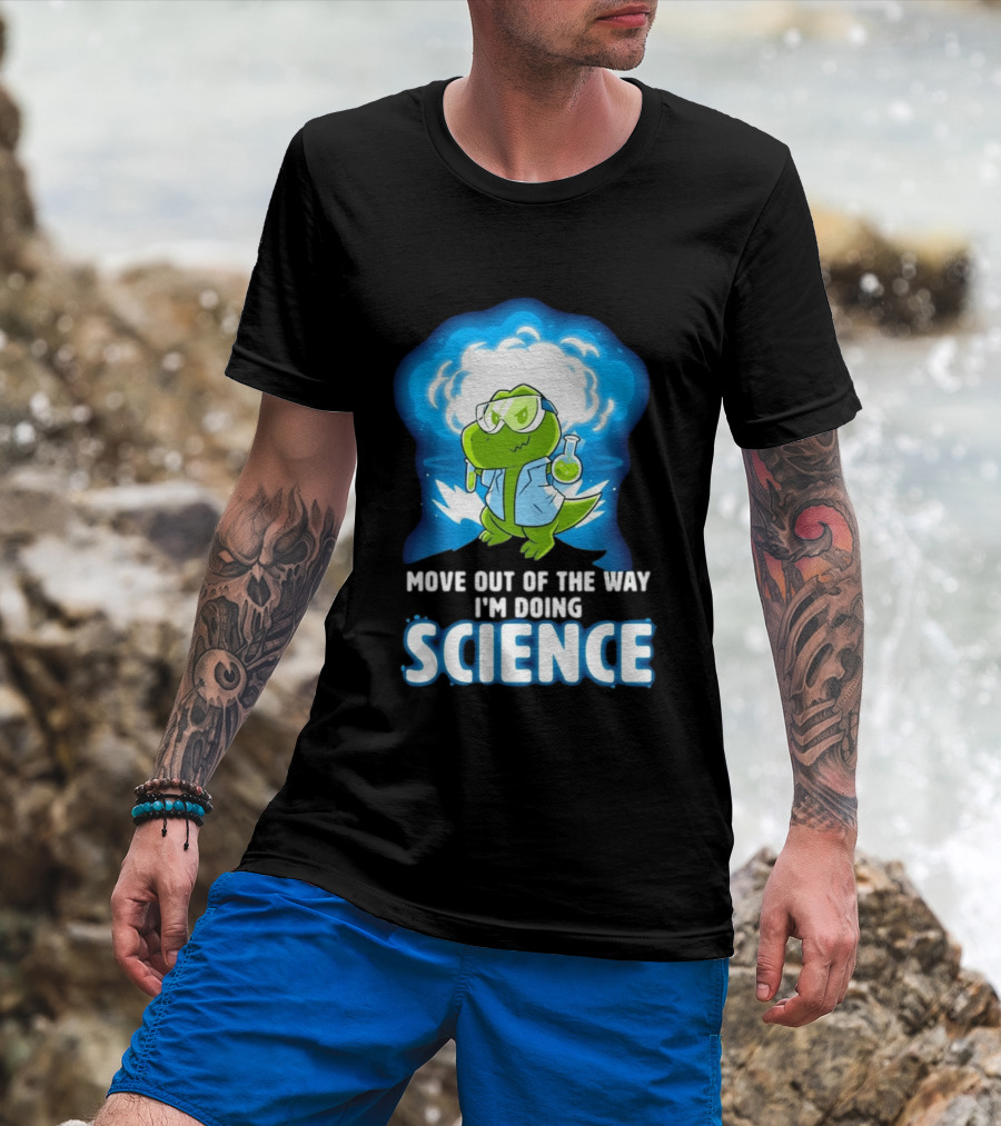 Move Out Of The Way I'm Doing Science Turtle Lab Experiment T-Shirt