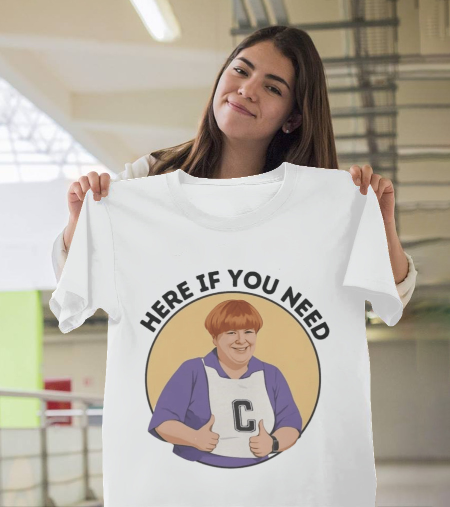 Here If You Need Sharon Strzelecki Kath And Kim Netball T-Shirt