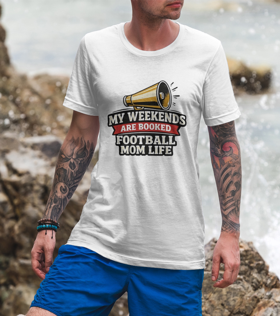 My Weekends Are Booked Football Mom Life Megaphone T-Shirt