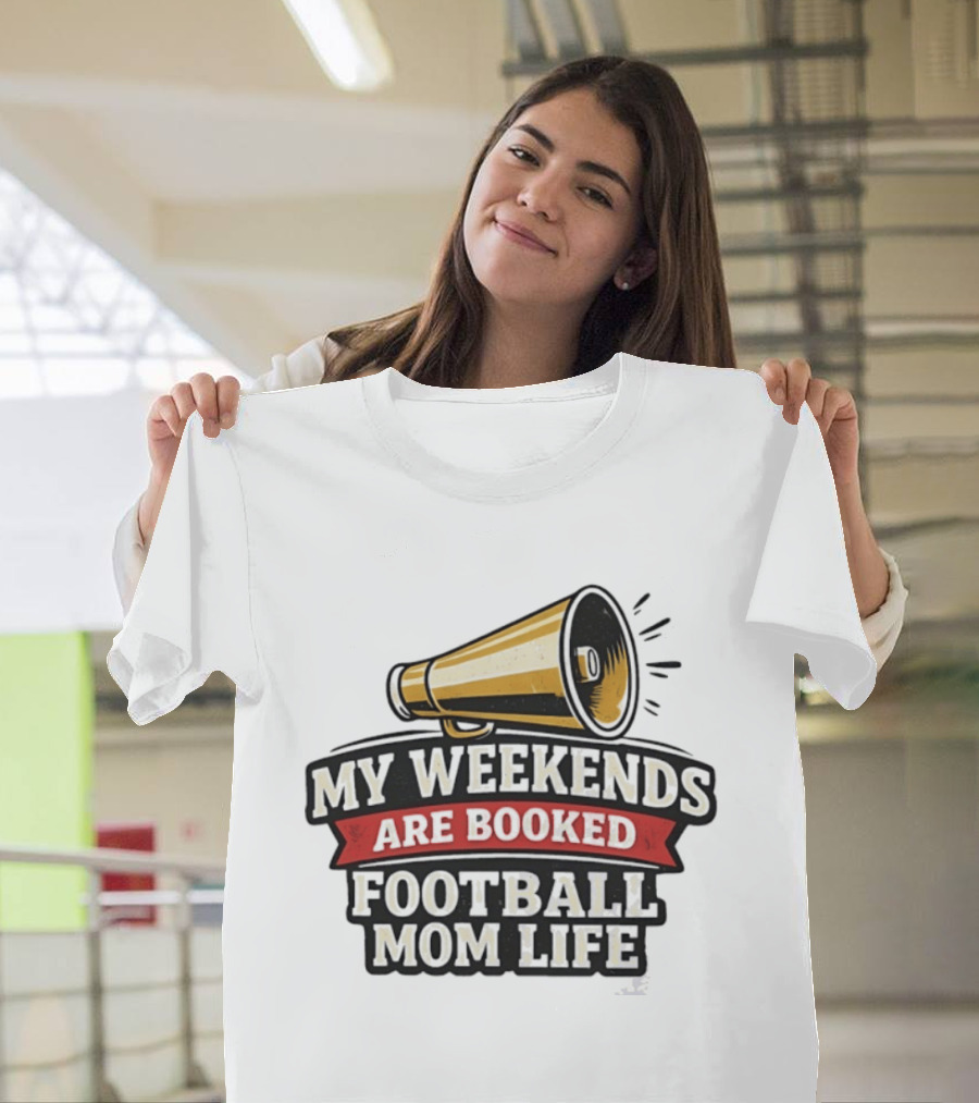 My Weekends Are Booked Football Mom Life Megaphone T-Shirt