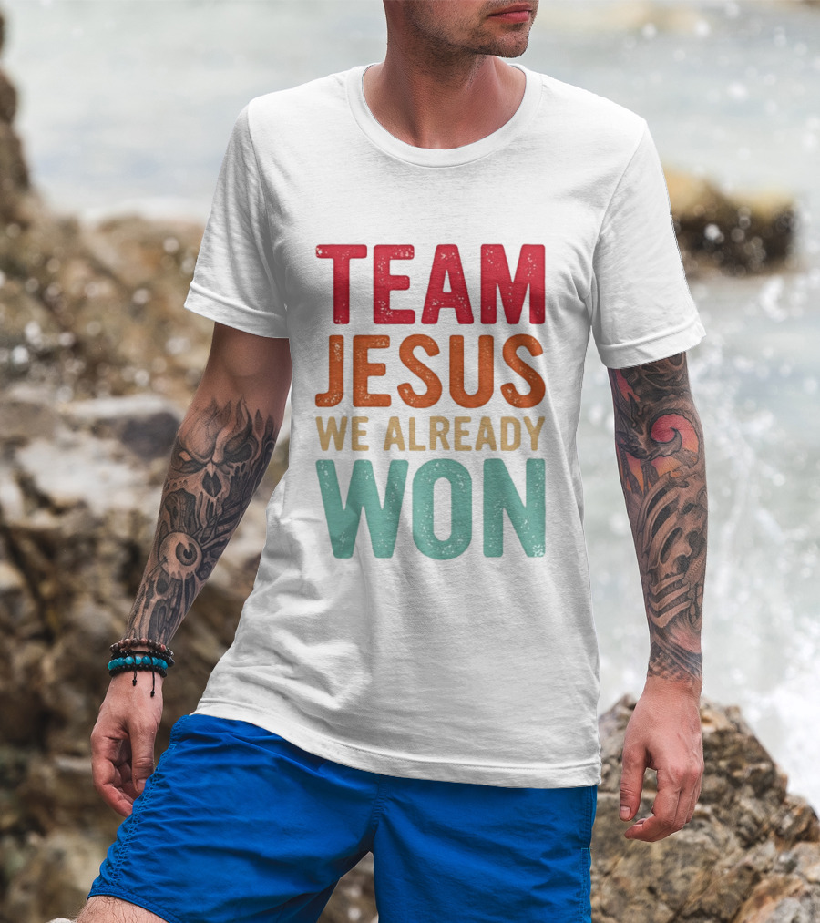 Team Jesus We Already Won Christian Message T-Shirt