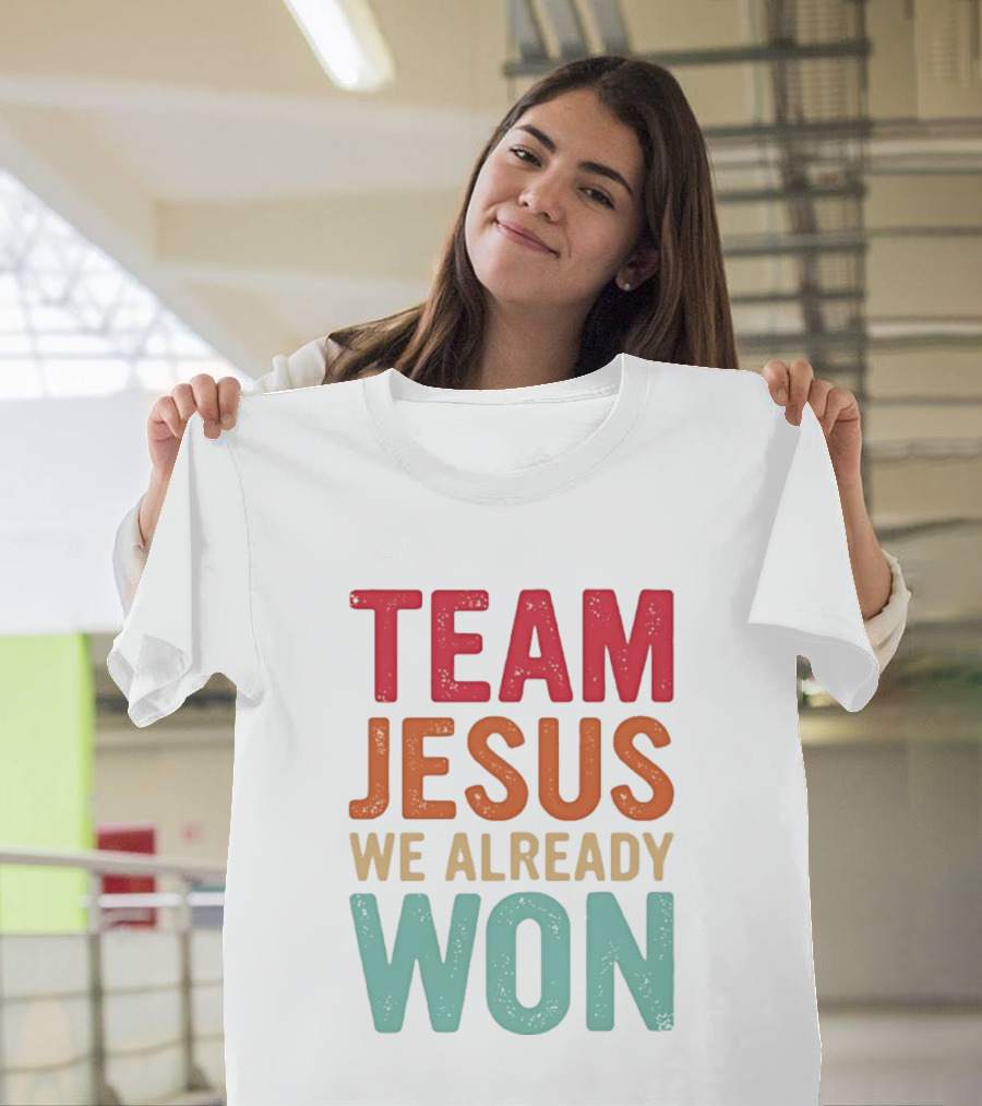 Team Jesus We Already Won Christian Message T-Shirt