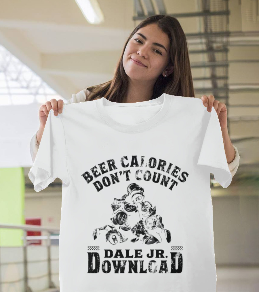 Beer Calories Don't Count Dale Jr Download Racing Humor T-Shirt