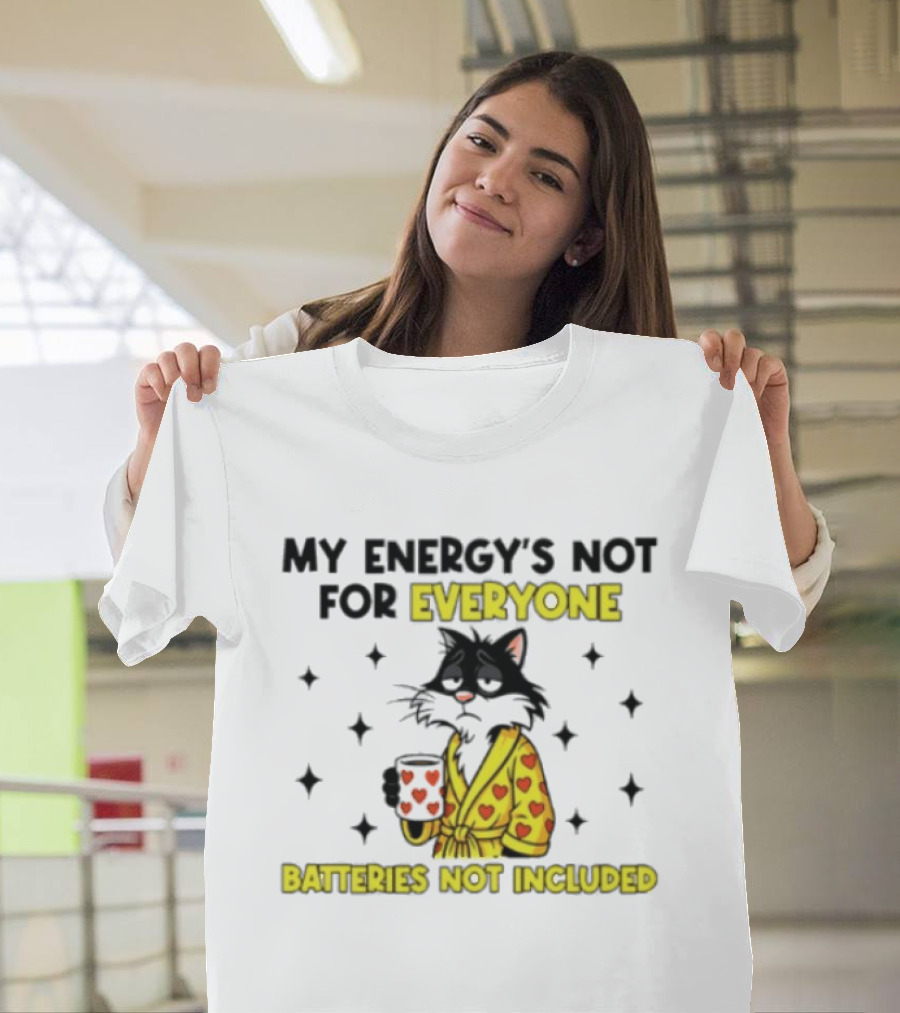 My Energy's Not For Everyone Batteries Not Included Cat Wearing Heart Robe Holding Coffee Cup T-Shirt