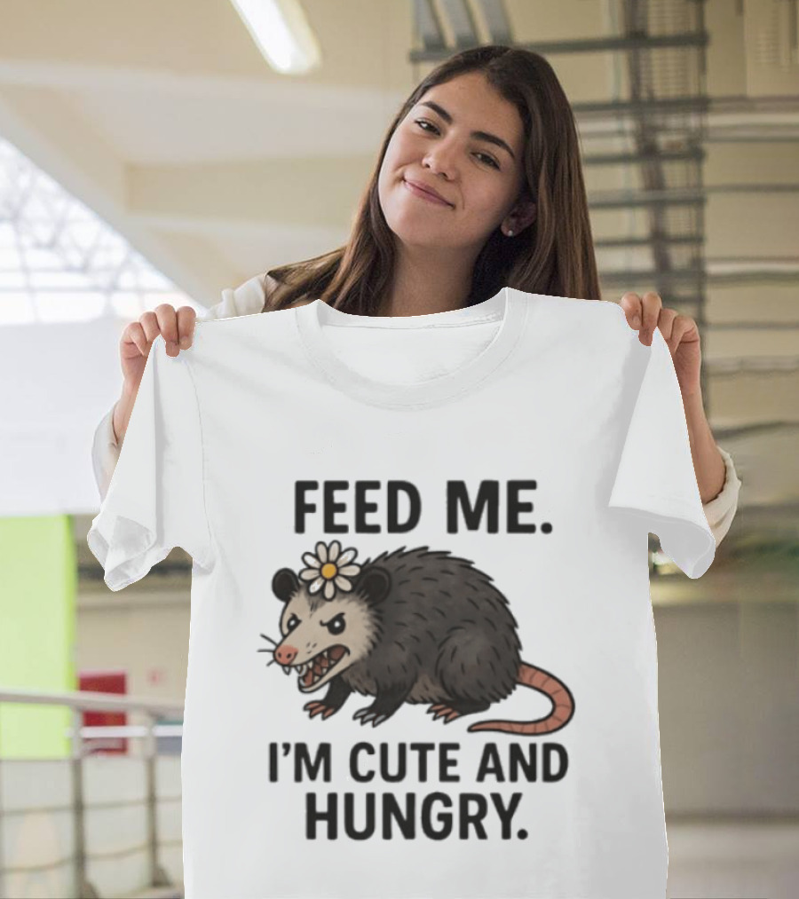 Feed Me I'm Cute And Hungry Possum With Flower T-Shirt