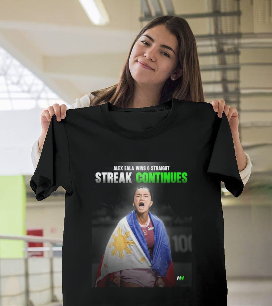Alex Eala Wins 6 Straight Streak Continues Philippine Flag Tennis Victory T-Shirt