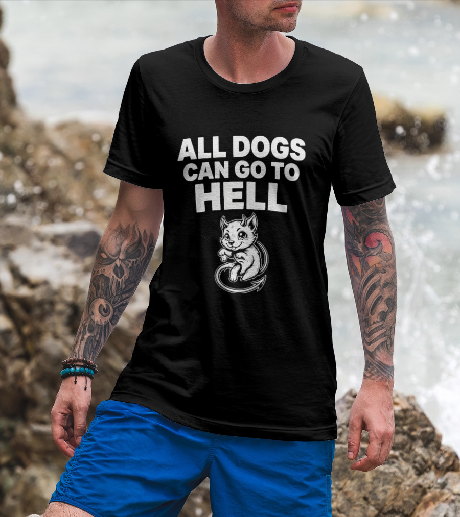 All Dogs Can Go To Hell Devil Dog Sarcastic Pet Humor T-Shirt