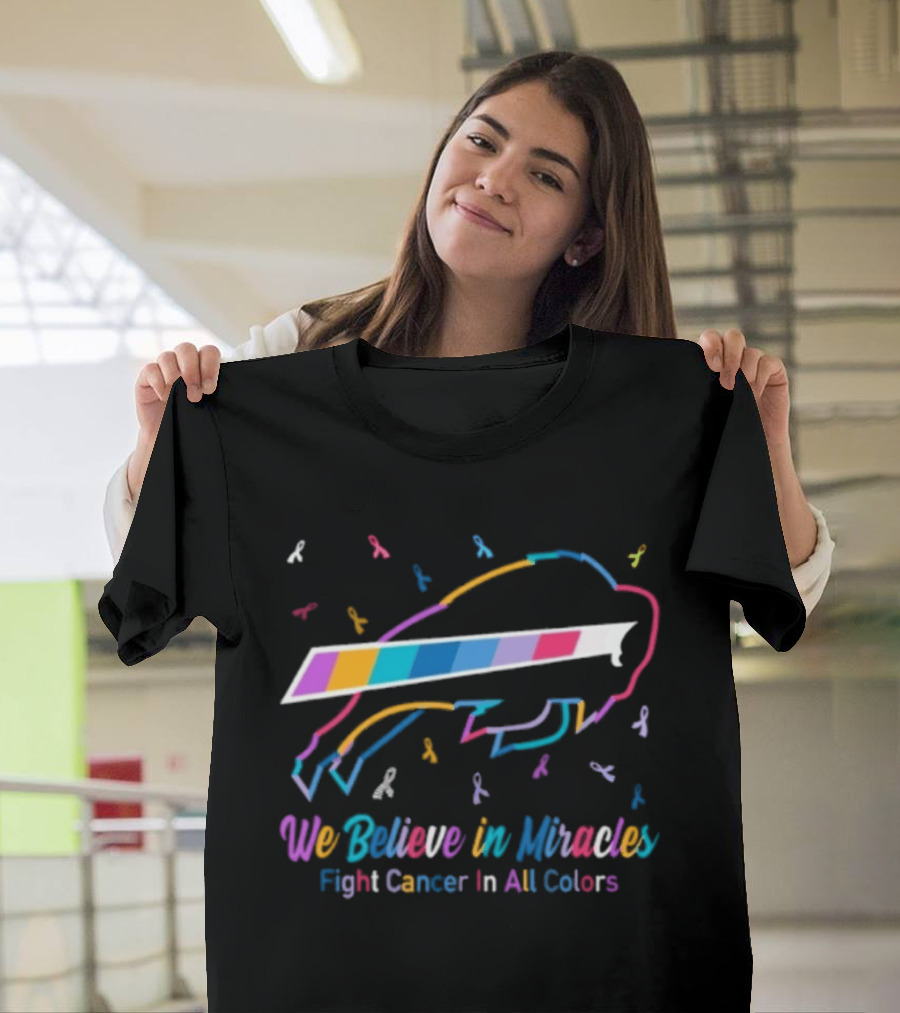 Buffalo Bills We Believe In Miracles Fight Cancer In All Colors Awareness T-Shirt