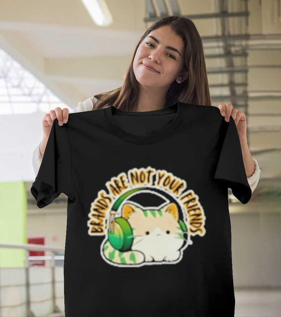 Cat Rilbo Oakrill Brands Are Not Your Friends Headphones Kitty T-Shirt