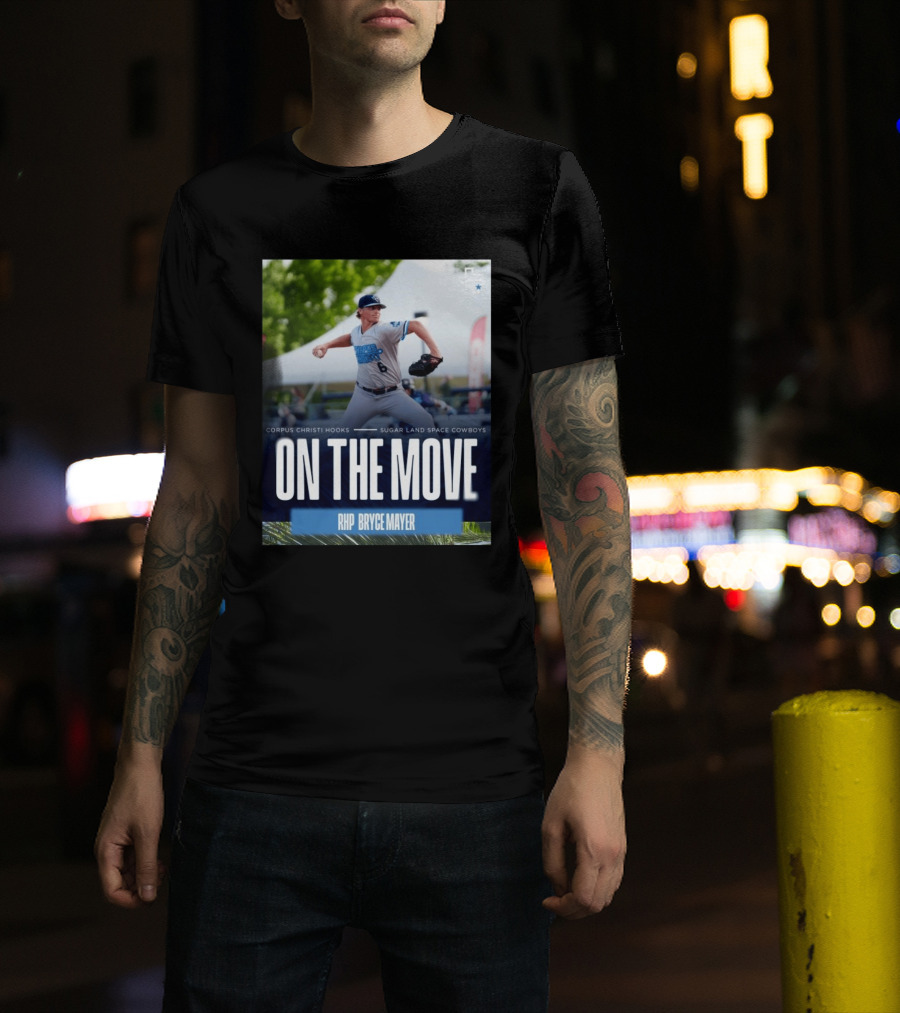 Corpus Christi Hooks Sugar Land Space Cowboys Baseball On The Move RHP Bryce Mayer T-Shirt