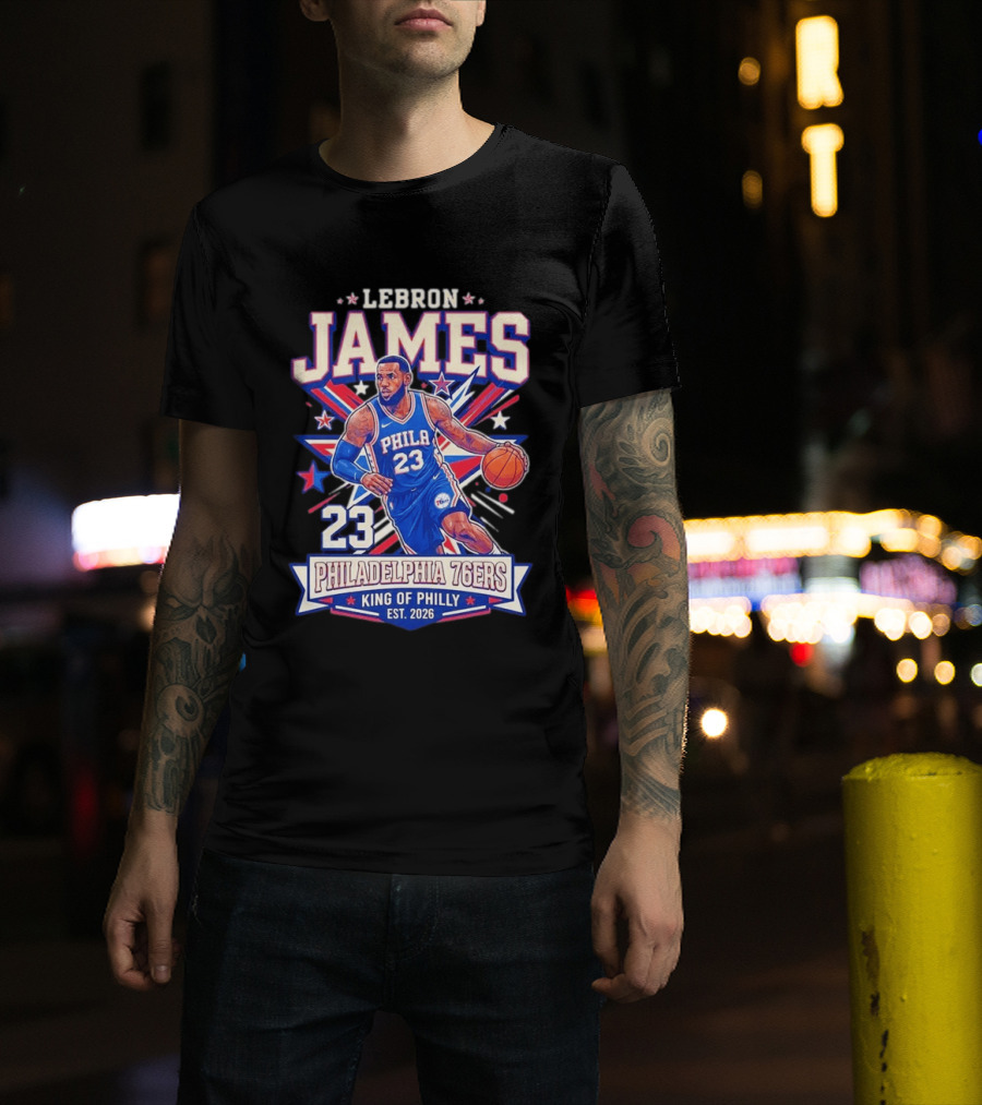 Lebron James 23 Philadelphia 76ers King Of Philly Est. 2026 Basketball Star T-Shirt