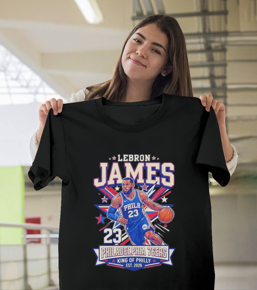 Lebron James 23 Philadelphia 76ers King Of Philly Est. 2026 Basketball Star T-Shirt