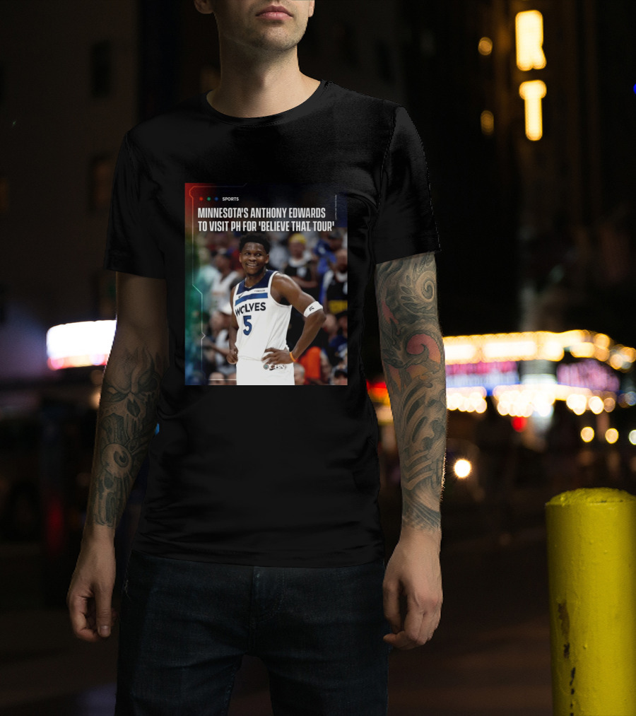 Minnesota's Anthony Edwards Visits PH For Believe That Tour Wolves 5 Basketball Event T-Shirt