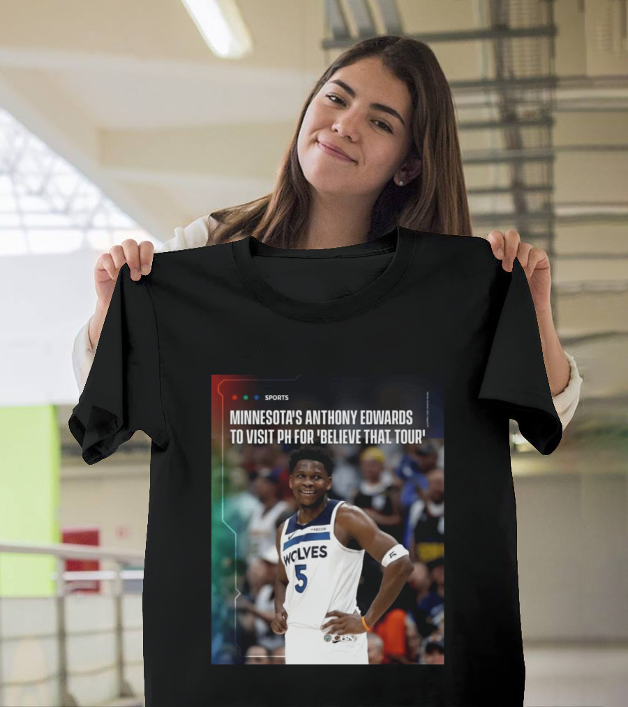Minnesota's Anthony Edwards Visits PH For Believe That Tour Wolves 5 Basketball Event T-Shirt
