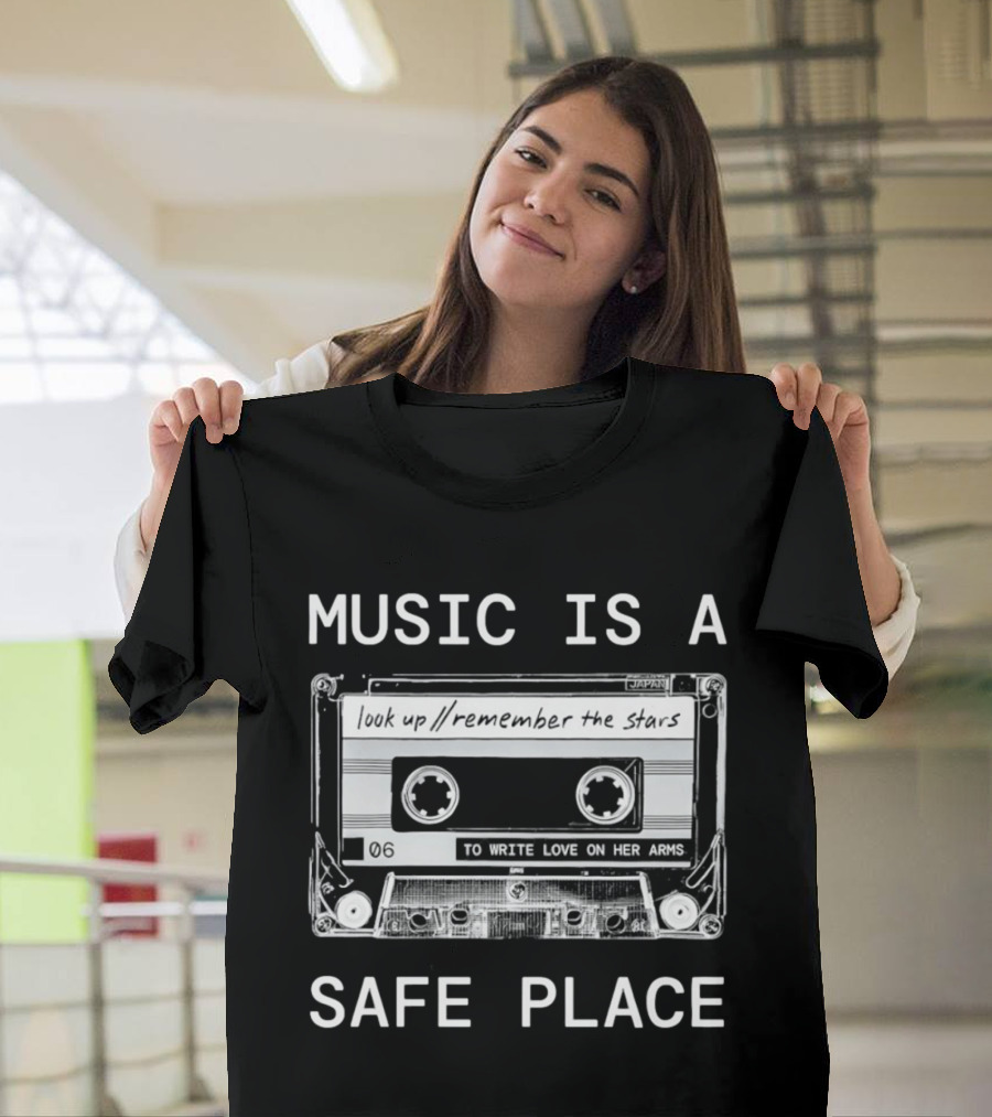 Music Is A Safe Place Look Up Remember The Stars Cassette To Write Love On Her Arms T-Shirt