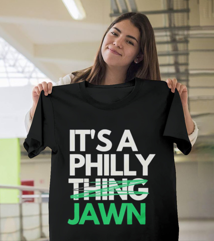 Philadelphia Eagles It's A Philly Thing Jawn T-Shirt