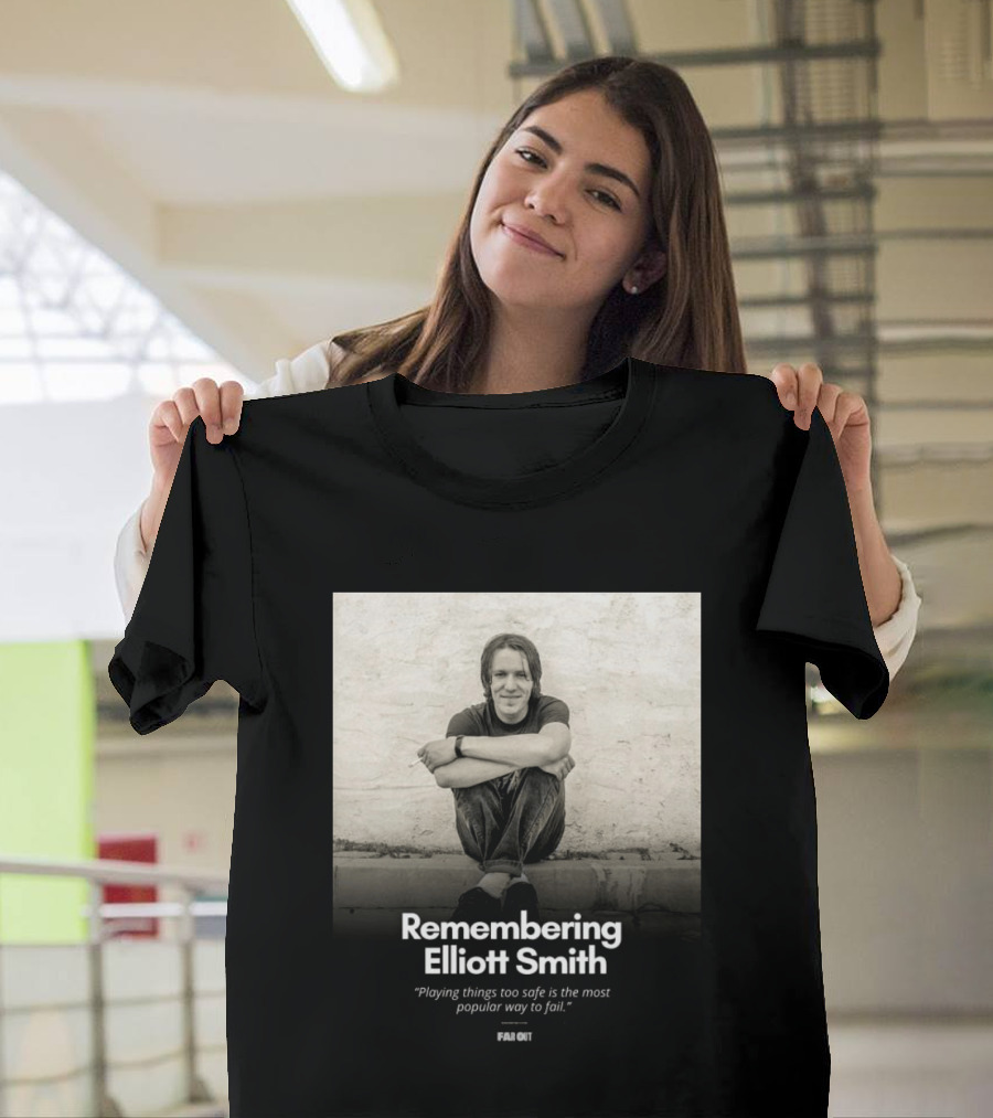 Remembering Elliott Smith Playing Things Too Safe Is The Most Popular Way To Fail Far Out T-Shirt