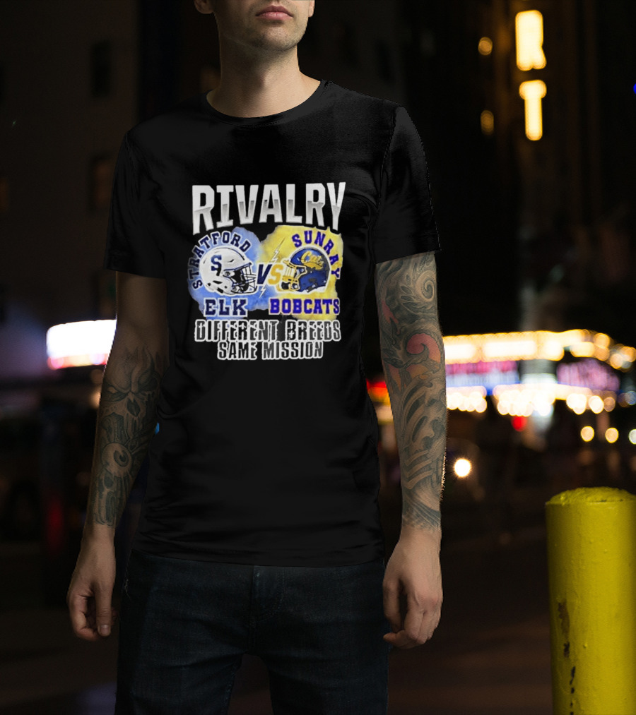 Rivalry Stratford Elk Vs Sunray Bobcats Different Breeds Same Mission T-Shirt