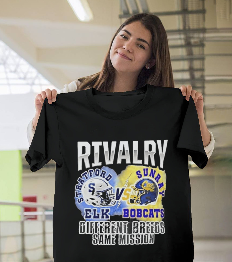Rivalry Stratford Elk Vs Sunray Bobcats Different Breeds Same Mission T-Shirt