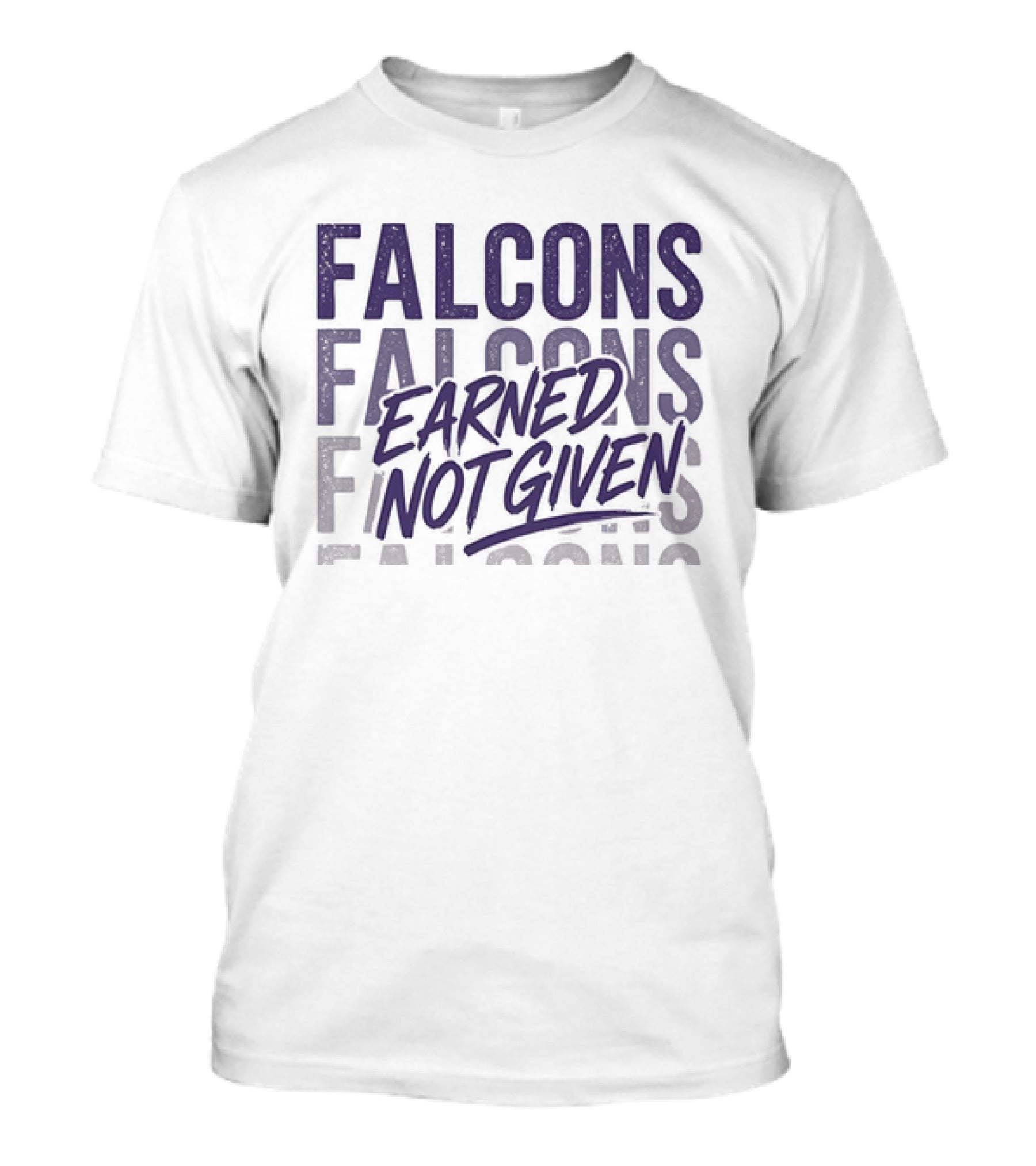 Falcons Earned Not Given Football Motivation T-Shirt