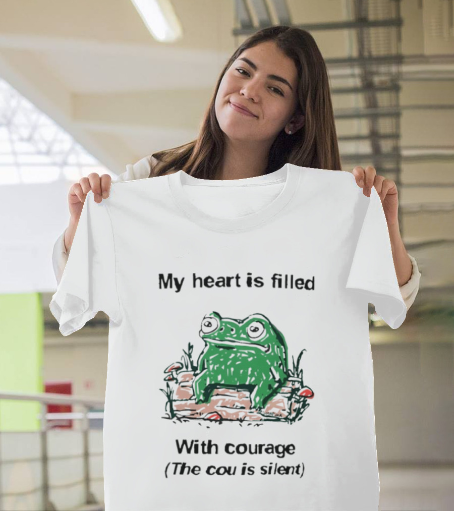 Original Frog Rage My Heart Is Filled With Courage The Cou Is Silent T-Shirt