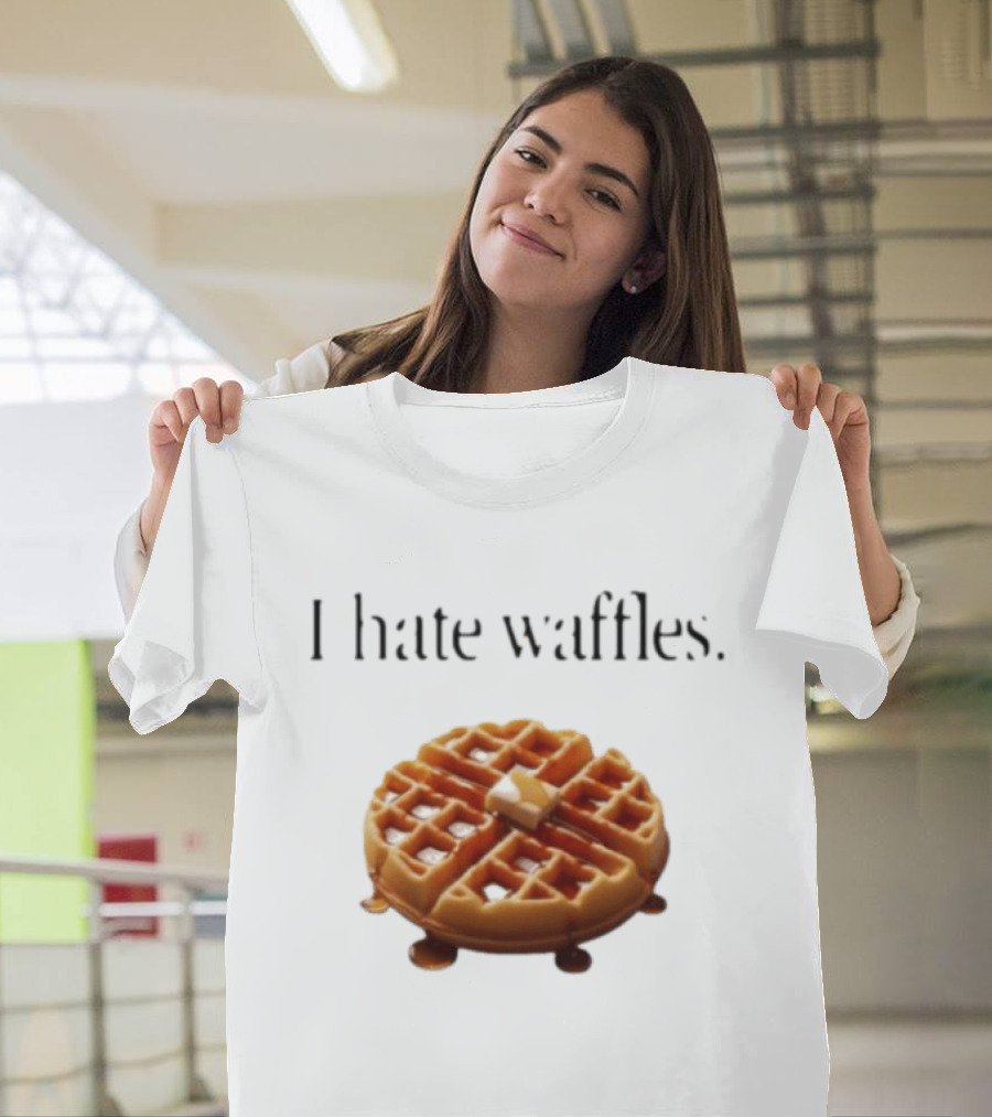 I Hate Waffles Just Kidding Can You Imagine Original T-Shirt