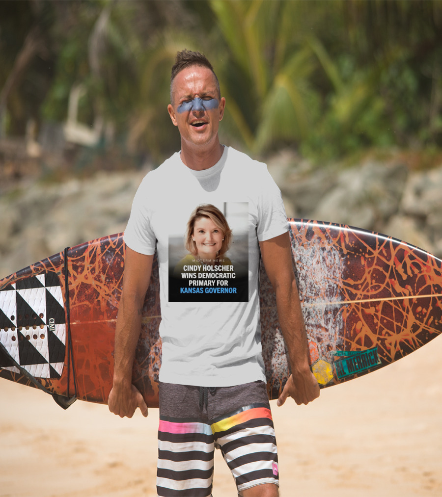 Midterm News Cindy Holscher Wins Democratic Primary For Kansas Governor T-Shirt