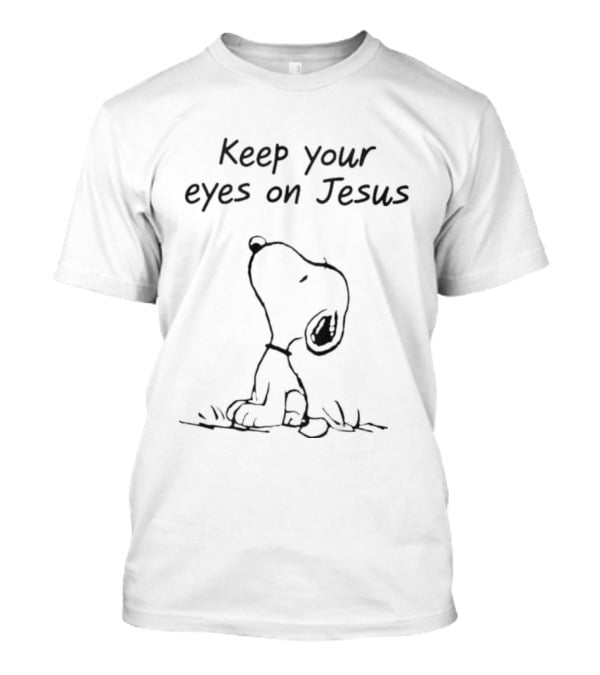 Peanuts Snoopy Keep Your Eyes On Jesus Encouragement T-Shirt