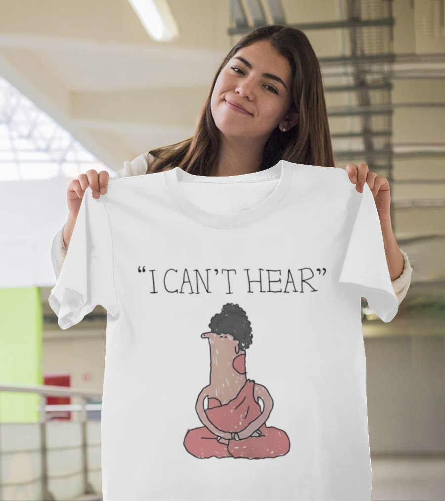 I Can't Hear Meditating Buddha Zen Silence T-Shirt