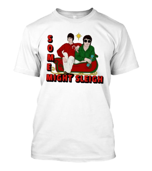 Some Might Sleigh Oasis Christmas Style Duo Sleigh Ride Relaxed Festive Humor T-Shirt